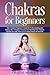 Chakras for Beginners: The ...