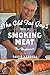 The Old Fat Guy's Guide to Smoking Meat for Beginners