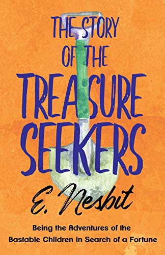 The Story of the Treasure Seekers - Being the Adventures of the Bastable Children in Search of a Fortune