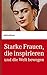 Starke Frauen, die inspirie...