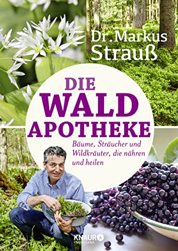 Die Wald-Apotheke: Bäume, Sträucher und Wildkräuter, die nähren und heilen (Paperback)