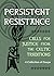Persistent Resistance: Calls for Justice from the Celtic Traditions: A Collection of Essays