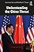 Understanding the China Threat by Lianchao Han
