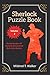 Sherlock Puzzle Book (Volume 2): Bloody Murders Of Moriarty Documented By Dr John Watson