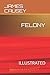 Felony: Illustrated