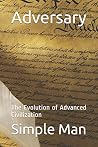 Adversary: The Evolution of Advanced Civilization Adversary: The Evolution of Advanced Civilization