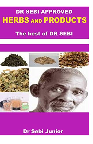 Dr Sebi Approved Herbs and Products. the Best of Dr Sebi (Paperback)