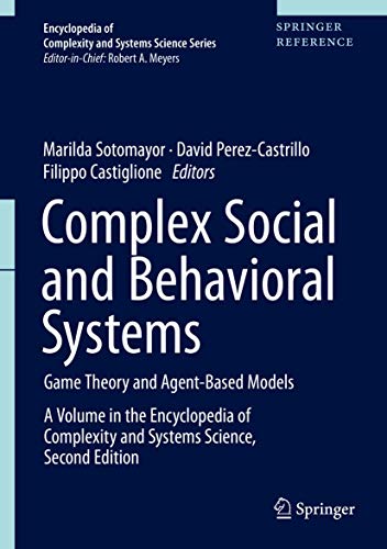 Complex Social and Behavioral Systems: Game Theory and Agent-Based Models (Encyclopedia of Complexity and Systems Science Series)