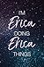I'm Erica Doing Erica Thing...