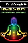 Heaven on Earth: Science Meets Spirituality Heaven on Earth: Science Meets Spirituality