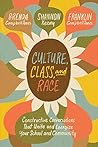 Culture, Class, and Race: Constructive Conversations That Unite and Energize Your School and Community