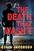 The Death That Wasn't
