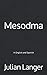 Mesodma by Julian Langer