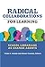 Radical Collaborations for Learning by Violet H Harada