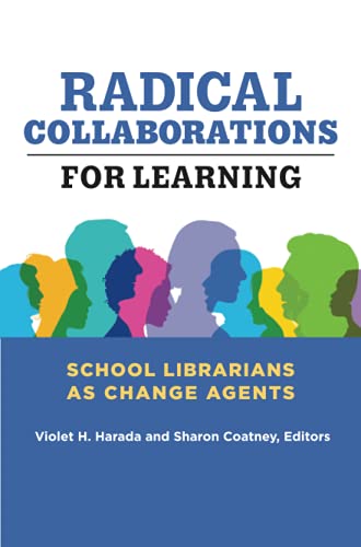 Radical Collaborations for Learning: School Librarians as Change Agents (Paperback)