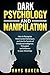 Dark Psychology and Manipul...
