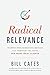 Radical Relevance: Sharpen Your Marketing Message - Cut Through the Noise - Win More Ideal Clients