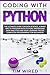Coding with Python: The Ultimate Guide For Data Science, a Smart Way to Program With Python, Understand Data Analytics and Deep Learning Faster ... for Beginners (Python for beginners)