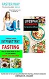 Faster Way to Fat Loss 2020, Intermittent Fasting, Lifespan Cookbook
