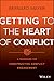 Getting to the Heart of Conflict by Bernard S. Mayer