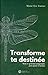 Transforme ta destinée by Marie-Eve Fortier