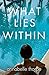 What Lies Within