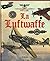 La Luftwaffe. La máquina de guerra de Hitler