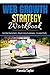 Web Growth Strategy Workbook: End the Overwhelm, reach More Customers, and Increase Profit