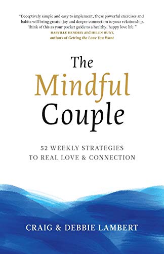 The Mindful Couple: 52 Weekly Strategies To Real Love and Connection (Paperback)