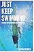 Just Keep Swimming: A Guide for Beginners and Swimmers