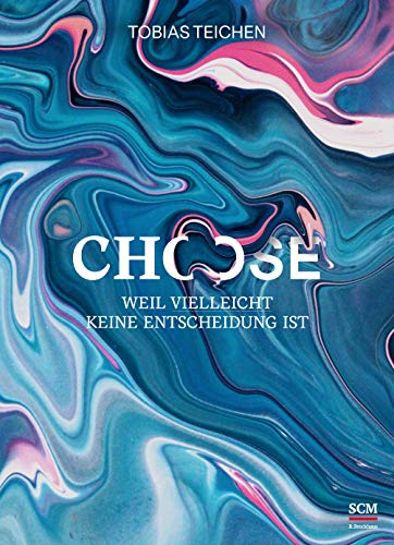 Choose - Weil vielleicht keine Entscheidung ist (Hardcover)