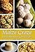 Maize Craze: Spectacular Sweet Corn Recipes