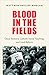 Blood in the Fields by Matthew Philipp Whelan