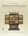 Mitteldeutsche Flugelretabel Vom Reglermeister, Von Linhart Koenbergk Und Ihren Zeitgenossen: Entstehung, Vorbilder, Botschaften