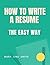 How to Write a Resume: The ...