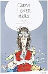 Cómo tener ideas by Sofía Rhei