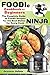 Foodie Cookbook For Beginners: The Complete Guide to Foodie Recipes for the Best Dishes for Every Cook-Ninja