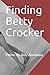 Finding Betty Crocker: Poem...