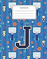 Composition Book J: Basketball Pattern Composition Book Letter J Personalized Lined Wide Rule Notebook for Boys Kids Back to School Preschool Kindergarten and Elementary Grades K-2