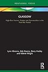 Glasgow: High-Rise Homes, Estates and Communities in the Post-War Period Glasgow: High-Rise Homes, Estates and Communities in the Post-War Period