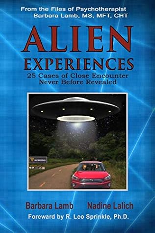 Alien Experiences: 25 Cases of Close Encounter Never Before Revealed
