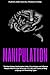 Manipulation: The Most Mode...