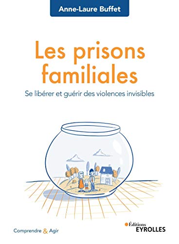 Les prisons familiales: Se libérer et guérir des violences invisibles (Paperback)