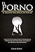 El Porno Un Gigante Dif�cil de Vencer, Gu�a Definitiva Para Dejar La Pornograf�a, Consolidar Un Vida Sexual Saludable Y Alcanzar La Sanidad Mental.