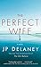 Perfect Wife by Delaney  JP