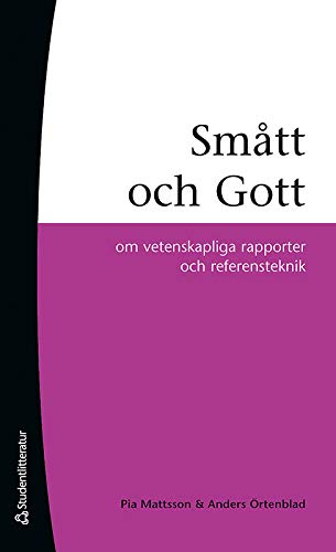 Smått och Gott om vetenskapliga rapporter och referensteknik (Paperback)
