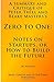 A Summary and Critique of: Zero to One: Notes on Startups, or How to Build the Future