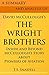A Summary and Analysis of: The Wright Brothers: Inside and Beyond McCullough’s Story about Pioneers of Aviation