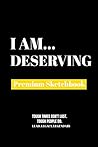I Am Deserving: P...