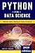 Python for Data Science: Master Data Analysis from Scratch, with Business Analytics Tools and Step-by-Step Exercises for Beginners. The Future of Machine Learning and Applied Artificial Intelligence
